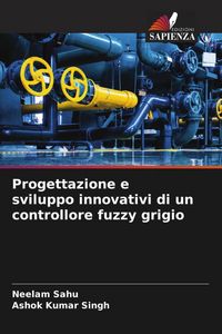 Produktbild: Progettazione e sviluppo innovativi di un controllore fuzzy grigio