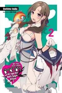 Produktbild: Do You Love Your Mom and Her Two-Hit Multi-Target Attacks?, Vol. 2 (Light Novel)