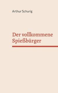 Produktbild: Der vollkommene Spie&szlig;b&uuml;rger