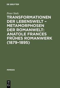 Produktbild: Transformationen der Lebenswelt &ndash; Metamorphosen der Romanwelt: Anatole Frances fr&uuml;hes Romanwerk (1879&ndash;1895)