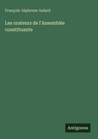 Produktbild: Les orateurs de l'Assembl&eacute;e constituante