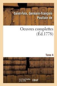 Produktbild: Oeuvres complettes de M. de Saint-Foix, historiographe des ordres du roi. Tome 4