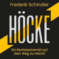 Produktbild: H&ouml;cke: Ein Rechtsextremist auf dem Weg zur Macht. Die AfD und ihr gef&auml;hrlichster Vordenker