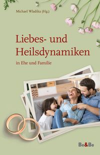 Produktbild: Liebes- und Heilsdynamiken in Ehe und Familie