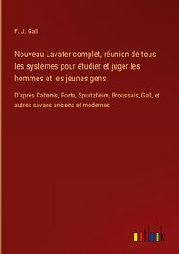Produktbild: Nouveau Lavater complet, r&eacute;union de tous les syst&egrave;mes pour &eacute;tudier et juger les hommes et les jeunes gens