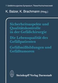 Produktbild: Sicherheitsaspekte und Qualit&auml;tskontrolle in der Gef&auml;&szlig;chirurgie Die Lebensqualit&auml;t des Gef&auml;&szlig;patienten Gef&auml;&szlig;mi&szlig;bildungen und Gef&auml;&szlig;tumoren
