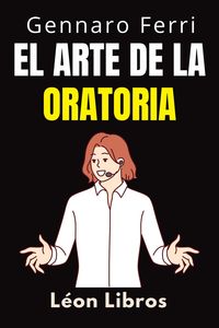 Produktbild: El Arte De La Oratoria (Colecci&oacute;n Inteligencia Emocional, #16)