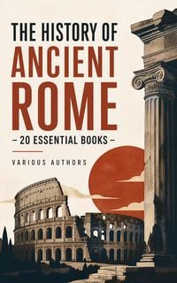 Produktbild: The History of Ancient Rome - 20 Essential Books