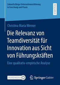 Produktbild: Die Relevanz von Teamdiversit&auml;t f&uuml;r Innovation aus Sicht von F&uuml;hrungskr&auml;ften