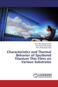 Produktbild: Characteristics and Thermal Behavior of Sputtered Titanium Thin Films on Various Substrates