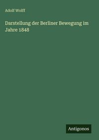 Produktbild: Darstellung der Berliner Bewegung im Jahre 1848