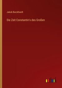 Produktbild: Die Zeit Constantin's des Gro&szlig;en