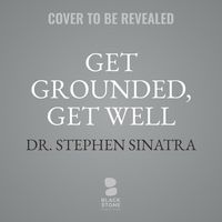 Bild vom Artikel Get Grounded, Get Well: Connect to the Earth to Improve Your Health, Well-Being, and Energy vom Autor Stephen Sinatra