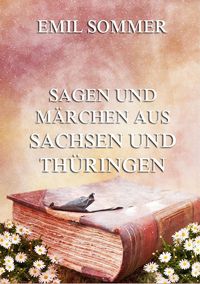Produktbild: Sagen und M&auml;rchen aus Sachsen und Th&uuml;ringen