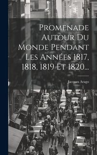 Produktbild: Promenade Autour Du Monde Pendant Les Ann&eacute;es 1817, 1818, 1819 Et 1820...