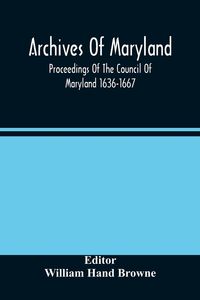 Produktbild: Archives Of Maryland; Proceedings Of The Council Of Maryland 1636-1667