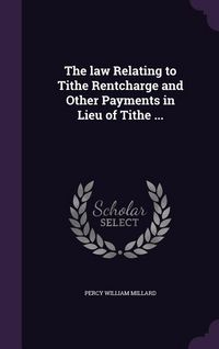 Produktbild: The law Relating to Tithe Rentcharge and Other Payments in Lieu of Tithe ...