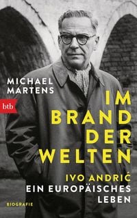Produktbild: Im Brand der Welten - Ivo Andrić. Ein europ&auml;isches Leben
