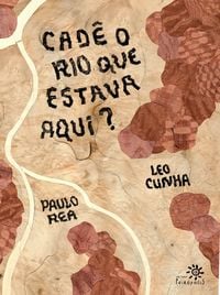 Produktbild: Cad&ecirc; o rio que estava aqui?
