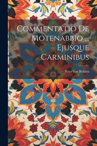 Produktbild: Commentatio De Motenabbio ... Ejusque Carminibus
