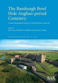 Produktbild: The Bamburgh Bowl Hole Anglian-period Cemetery