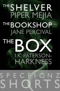 Produktbild: SpecFicNZ Shorts: "The Shelver" by Piper Mejia, "The Bookshop" by Jane Percival, and "The Box" by I.K. Paterson-Harkness