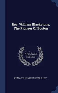 Produktbild: Rev. William Blackstone, The Pioneer Of Boston