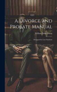 Produktbild: A Divorce and Probate Manual: Designed for Law Students