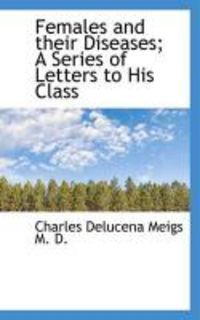 Produktbild: Females and Their Diseases; A Series of Letters to His Class