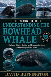 Produktbild: The Essential Guide To Understanding The Bowhead Whale
