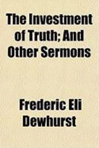 Produktbild: The Investment of Truth; And Other Sermons