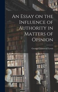 Produktbild: An Essay on the Influence of Authority in Matters of Opinion
