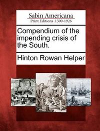 Produktbild: Compendium of the Impending Crisis of the South.
