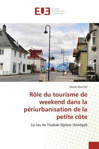 Produktbild: R&ocirc;le du tourisme de weekend dans la p&eacute;riurbanisation de la petite c&ocirc;te