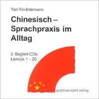 Produktbild: Chinesisch - Sprachpraxis im Alltag. Ein Lehrbuch f&uuml;r Anf&auml;nger / Chinesisch - Sprachpraxis im Alltag