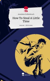 Produktbild: How To Steal A Little Time. Life is a Story - story.one