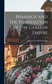 Produktbild: Bismarck and the Foundation of the German Empire