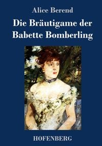 Bild vom Artikel Die Bräutigame der Babette Bomberling vom Autor Alice Berend
