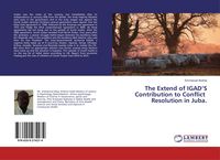 Produktbild: The Extend of IGAD'S Contribution to Conflict Resolution in Juba.