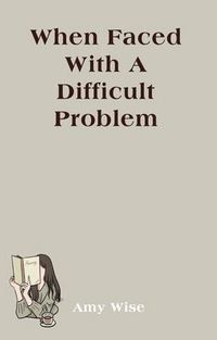 Produktbild: When Faced With A Difficult Problem