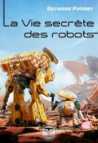 Produktbild: La vie secr&egrave;te des robots