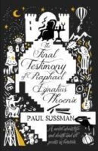 Produktbild: Sussman, P: The Final Testimony of Raphael Ignatius Phoenix