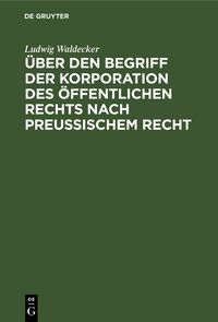 Produktbild: &Uuml;ber den Begriff der Korporation des &ouml;ffentlichen Rechts nach preussischem Recht