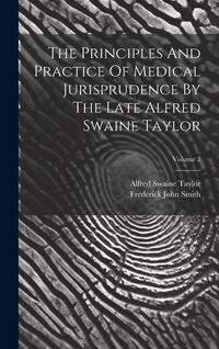 Produktbild: The Principles And Practice Of Medical Jurisprudence By The Late Alfred Swaine Taylor; Volume 2
