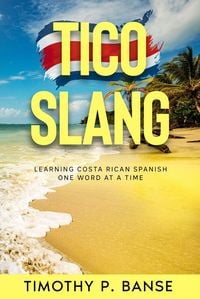 Produktbild: Tico Slang: Costa Rican Spanish One Word at a Time