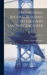 Produktbild: Engineering Record, Building Record And Sanitary Engineer; Volume 19