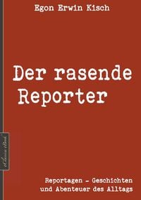 Bild vom Artikel Egon Erwin Kisch: Der rasende Reporter [Neuerscheinung 2019] vom Autor Egon Erwin Kisch