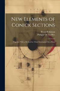Produktbild: New Elements of Conick Sections: Together With a Method for Their Description On a Plane