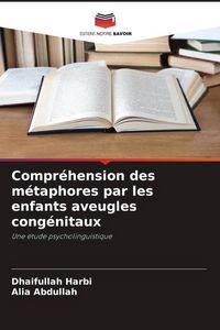 Produktbild: Compr&eacute;hension des m&eacute;taphores par les enfants aveugles cong&eacute;nitaux