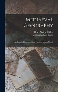 Produktbild: Mediaeval Geography; an Essay in Illustration of the Hereford Mappa Mundi